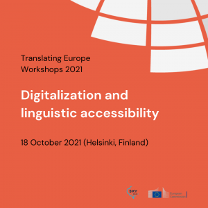 Translating Europe Workshop 18.10.2021: Digitalisaatio ja kielellinen saavutettavuus